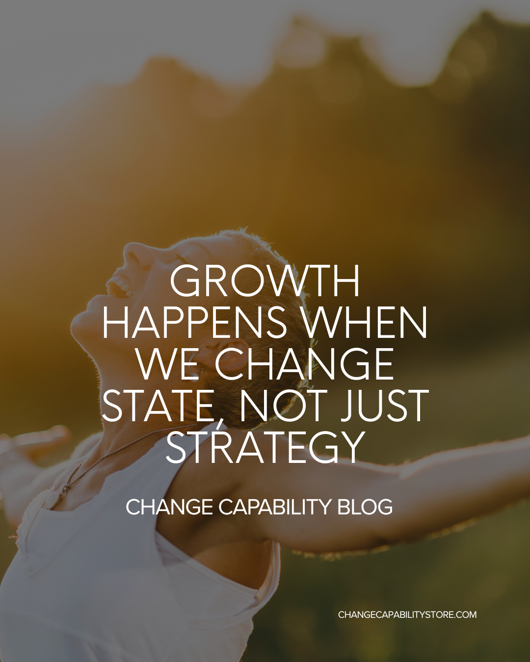 Growth Happens When We Change State, Not Just Strategy