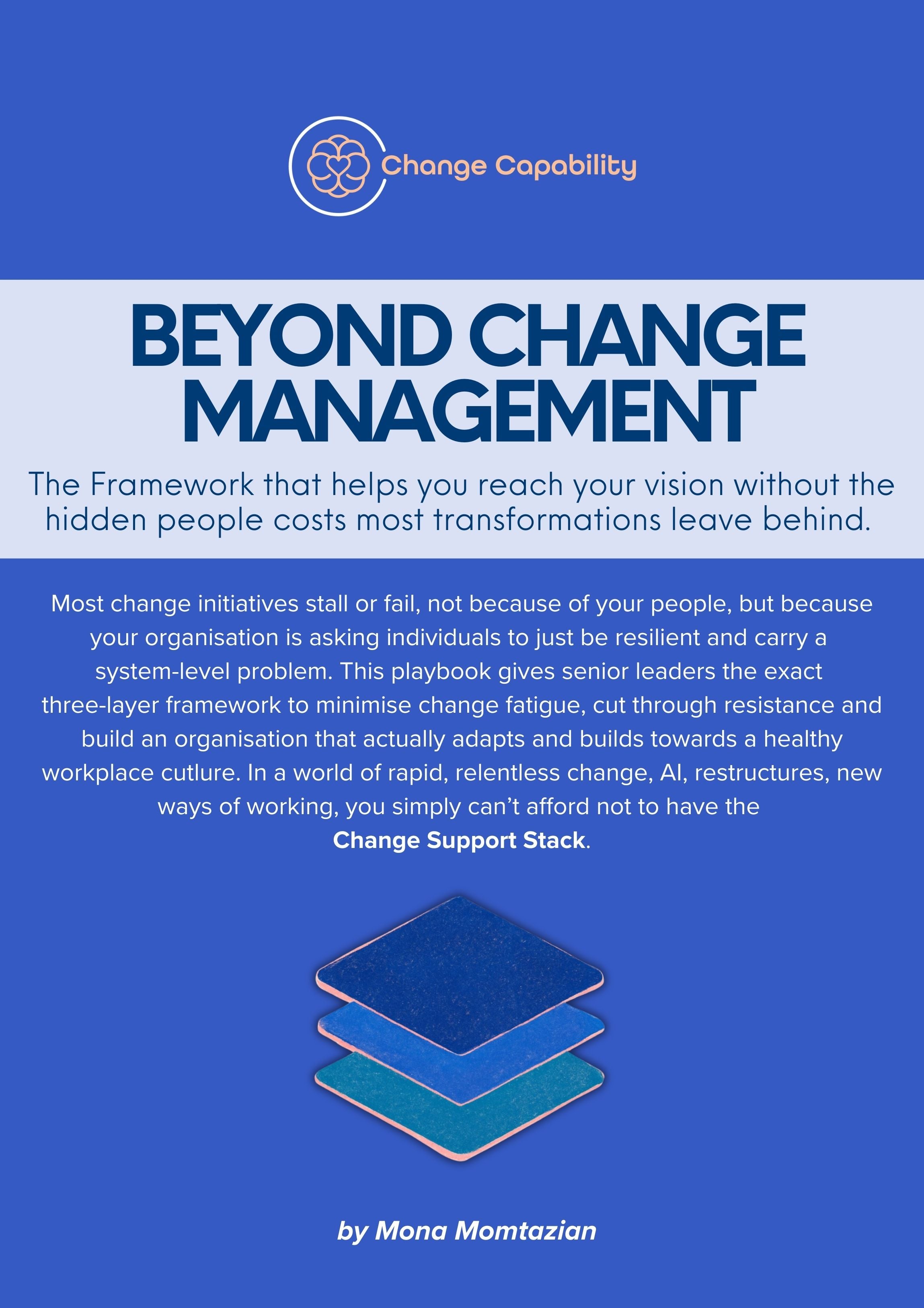 Beyond Change Management: The Framework that helps you reach your vision without the hidden people costs most transformations leave behind.